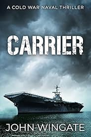 Carrier (The Cold War Naval Thriller Series Book 2)