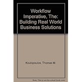 The Workflow Imperative: Building Real World Business Solutions