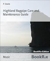 Highland Bagpipe Care and Maintenance Guide
