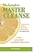 The Complete Master Cleanse: A Step-by-Step Guide to Maximizing the Benefits of The Lemonade Diet
