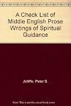 A check-list of Middle English prose writings of spiritual guidance