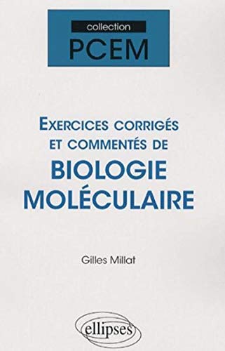 Exercices corrigés de Biologie Moléculaire by Gilles Millat