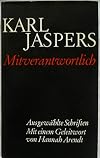 Mitverantwortlich-Ein Philosophisch Politisches Lesebuch Ausgewählte Schriften mit einem Geleitwort von Hannah Arendt