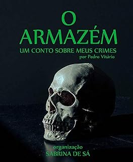Livro O Armazém: por Pedro Vitário (Contos de Crime Livro 1)