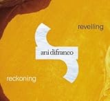 Ani DiFranco Album: «Revelling/Reckoning» (Front side) Ani DiFranco Album: «Revelling/Reckoning» (Front side)