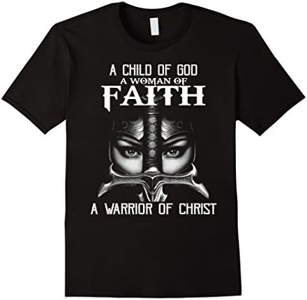 Mens A Child of God a Woman of Faith a Warrior of Christ T Shirt XL Black