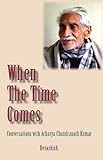 When The Time Comes: Conversations with Acharya Chandranath Kumar