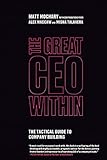 The Great CEO Within: The Tactical Guide to Company Building