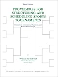 Procedures for Structuring and Scheduling Sports Tournaments : Elimination, Consolation, Placement and Round-Robin Design, Rokosz, Francis M., 0398070504