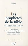 Les prophètes de la bible et la fin des temps by