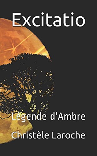 Télécharger Excitatio Légende Dambre Christèle Laroche - 