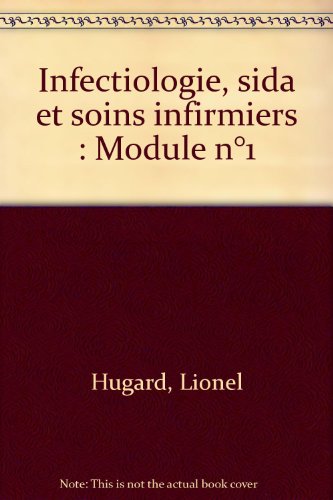 Infectiologie, sida et soins infirmiers