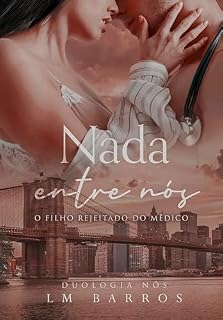 Livro Nada Entre Nós: O Filho Rejeitado do Médico (UNIVERSO NÓS)