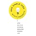 One Simple Idea: How Positive Thinking Reshaped Modern Life by 