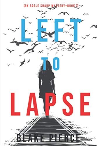 Left to Lapse (An Adele Sharp Mystery—Book Seven) Paperback – March 12, 2021