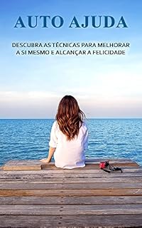 Livro Auto ajuda: descubra as técnicas para melhorar a si mesmo e alcançar a felicidade