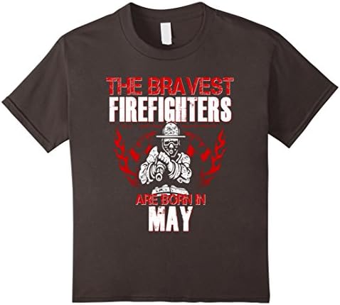 Kids Bravest Firefighters Are Born In May Birthday Shirt Gift 6 Asphalt