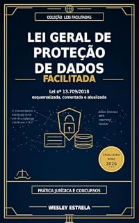 Livro Lei Geral de Proteção de Dados Facilitada: Lei nº 13.709/2018 para prática jurídica e concursos (Coleção Leis Facilitadas)