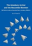 The Amesbury Archer and the Boscombe Bowmen: Early Bell Beaker burials at Boscombe Down, Amesbury, W by A. P. Fitzpatrick