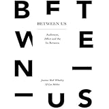 Between Us: Audiences, Affect and the In-Between
