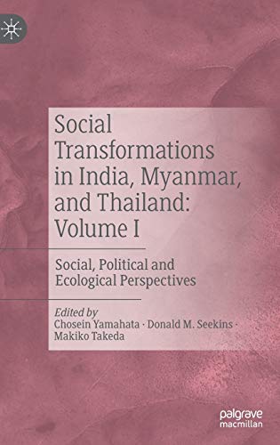 Social Transformations in India, Myanmar, and Thailand: Volume I: Social, Polit…