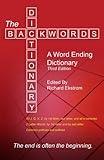 The Backwords Dictionary: A Word Ending Dictionary (Third Edition) by Richard D Ekstrom