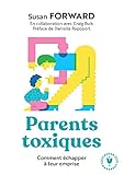 Parents toxiques : Comment échapper à leur emprise by