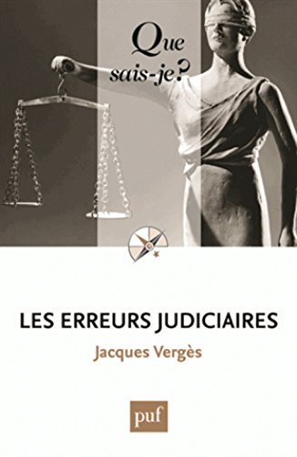 Les erreurs judiciaires (Que sais-je?) (French Edition) by Jacques Vergès