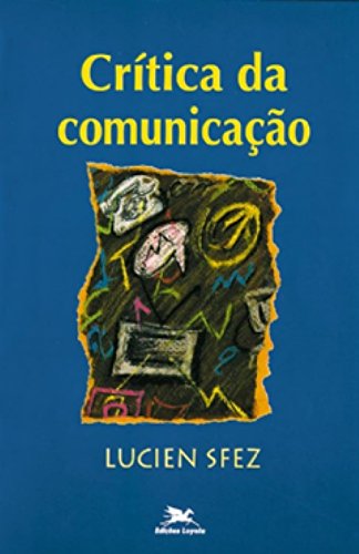 Baixar Critica Da Comunicacao Lucien Sfez Pdf Onschelelbes