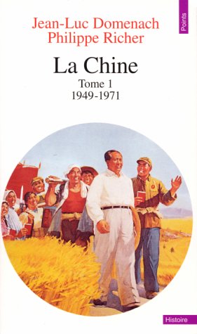 La Chine, tome 1 by Jean-Luc Domenach, Philippe Richer