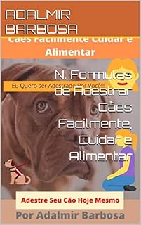 N. Formulas de Adestrar Cães Facilmente, Cuidar e Alimentar
