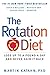 The Rotation Diet (Revised and Updated) by Martin Katahn Ph.D.