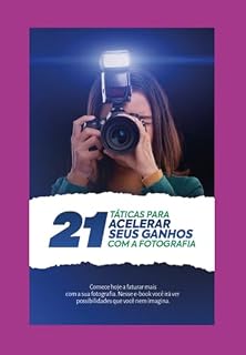 Livro 21 Táticas Para Acelerar Seus Ganhos Com A Fotografia