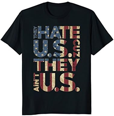 They Hate U.S. Cuz They Aint U.S. Shirt. They Hate Us Tee.