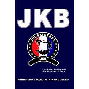 Judokickbox (Edicion 2013) 320 paginas full color: Primer Arte Marcial Mixto Cubano (Spanish Edition)