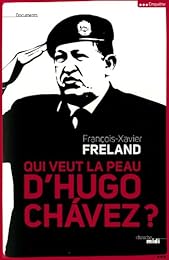 Qui veut la peau d'Hugo Chávez ?