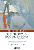 Theology and Social Theory: Beyond Secular Reason