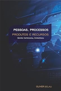 Livro Pesssoas, Processos, Produtos e Recursos: Gestão Empresarial Estratégica