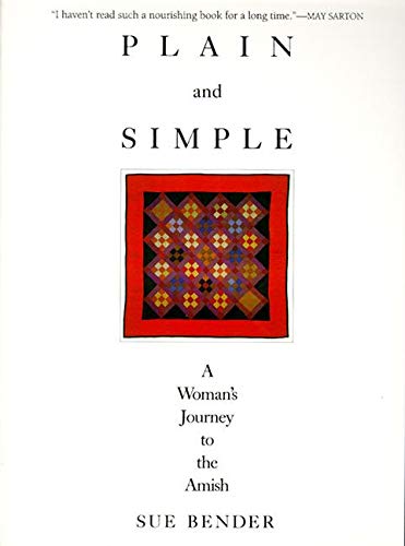 Plain And Simple A Woman S Journey To The Amish Sue Bender Richard Bender 9780062501868 Amazon Com Books