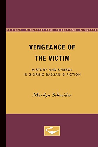 Vengeance of the Victim: History and Symbol in Giorgio Bassani's Fiction (Minnesota Publications in the Humanities)