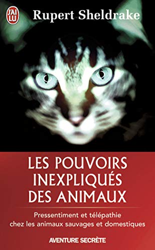 Les pouvoirs inexpliqués des animaux - Pressentiment et télépathie chez les animaux sauvages et d by Rupert Sheldrake