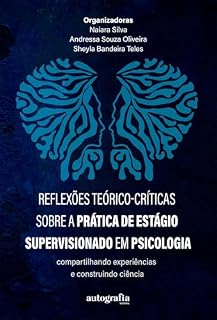 Livro Reflexões teórico-críticas sobre a prática de estágio supervisionado em Psicologia; compartilhando experiências e construindo ciência