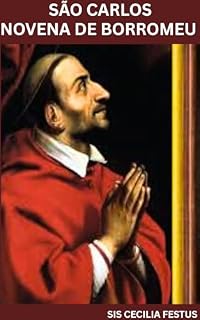 Livro SÃO CARLOS NOVENA DE BORROMEU : Jornada Transformadora de Fé: Orações, Reflexões e Milagres de 9 Dias