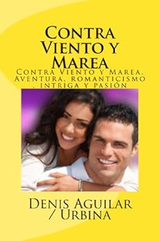 Amazon Com Contra Viento Y Marea Spanish Edition Ebook Denis Aguilar Urbina Kindle Store