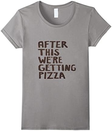 Women's After This We re getting pizza Medium Slate