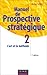 Manuel de prospective stratégique, tome 2 : L'Art et la méthode by
