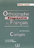 Orthographe Progressive Du Francais: Corriges by Isabelle Chollet (2015-05-06) by 