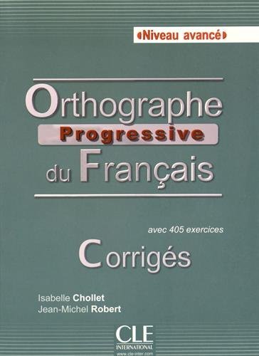 Orthographe Progressive Du Francais: Corriges by Isabelle Chollet (2015-05-06) by (Paperback)