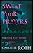 Sweat Your Prayers: The Five Rhythms of the Soul -- Movement as Spiritual Practice by Gabrielle Roth