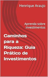 Livro Caminhos para a Riqueza: Guia Prático de Investimentos: Aprenda sobre investimentos